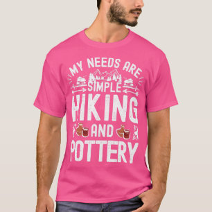 Camiseta As minhas necessidades são simples Pottery e Hking