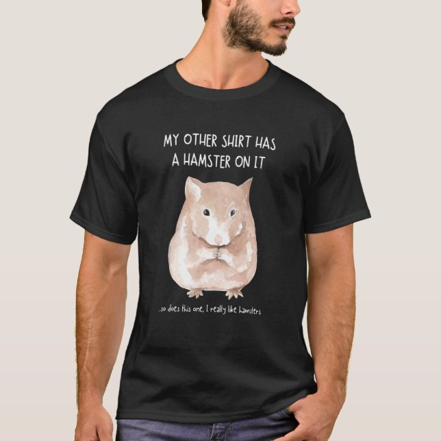 Camiseta As Minhas Outras Coisas Têm Um Hamster Nele (Frente)