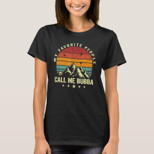 Camiseta As minhas Pessoas favoritas chamam-me Bubba Legal