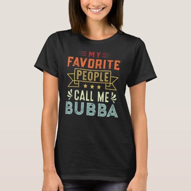 Camiseta As minhas Pessoas favoritas chamam-me Bubba Retro  (Frente)