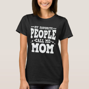 Camiseta As Minhas Pessoas Favoritas Chamam-Me Mãe Dia de