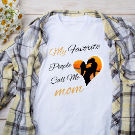 Camiseta As Minhas Pessoas Favoritas Chamam-Me Mãe, Dia de