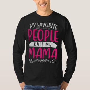 Camiseta As Minhas Pessoas Favoritas Chamam-Me Mãe Dia de a