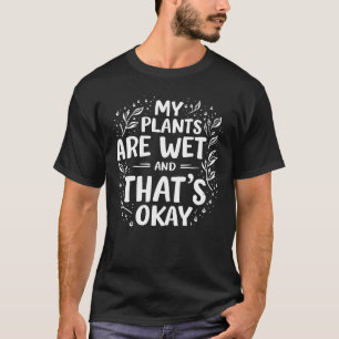 Camiseta As minhas plantas estão molhadas e tudo bem, amant