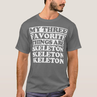 Camiseta As minhas três coisas favoritas incluem esqueleto