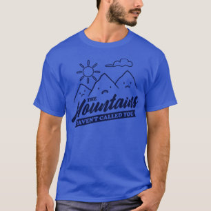 Camiseta As Montanhas Não Te Chamaram De Acampamento Engraç