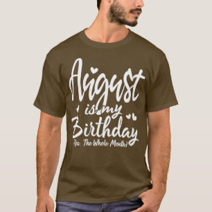 Camiseta As Mulheres Agosto É Meu Aniversário Sim O Mês Tod