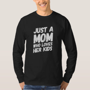 Camiseta As Mulheres Apenas Um Gato Mãe Que Ama Os Filhos,
