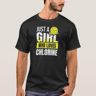Camiseta As Mulheres Apenas Uma Menina Que Ama Cloro Cita P