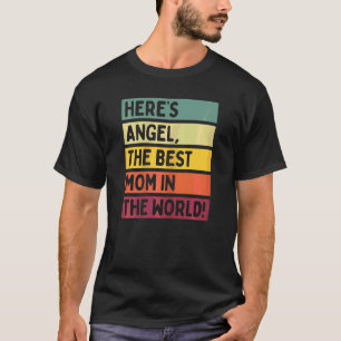 Camiseta As mulheres aqui é Angel, a melhor mãe do mundo.
