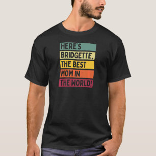 Camiseta As mulheres aqui é Bridgette, a melhor mãe do mund