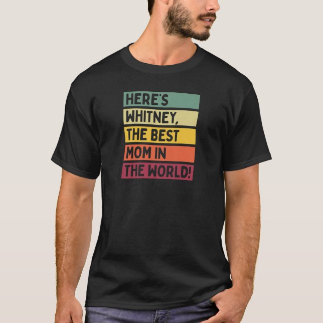 Camiseta As mulheres aqui é Whitney, a melhor mãe do mundo (Frente)
