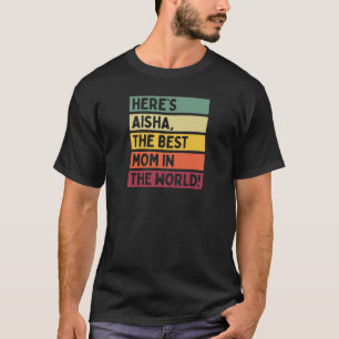 Camiseta As mulheres aqui estão Aisha, a melhor mãe do mund