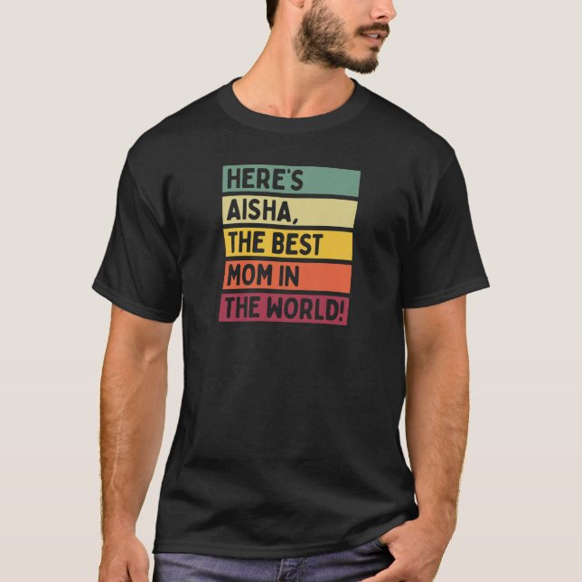 Camiseta As mulheres aqui estão Aisha, a melhor mãe do mund (Frente)