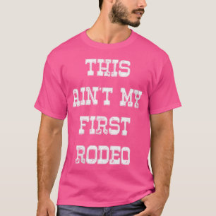 Camiseta As Mulheres Aqui Estão No Meu Primeiro Rodeio
