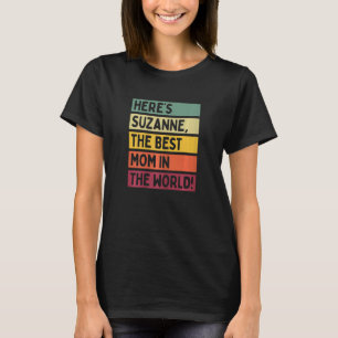 Camiseta As mulheres aqui estão Suzanne, a melhor mãe do mu