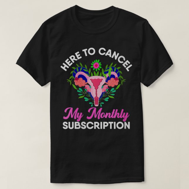 Camiseta As Mulheres Aqui Para Cancelar A Minha Subscrição  (Frente do Design)