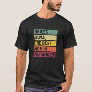 Camiseta As mulheres aqui são Alma, a melhor mãe do mundo