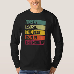 Camiseta As mulheres aqui são Kelsie, a melhor mãe do mundo