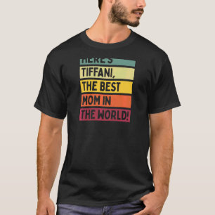 Camiseta As mulheres aqui são Tiffani, a melhor mãe do mund