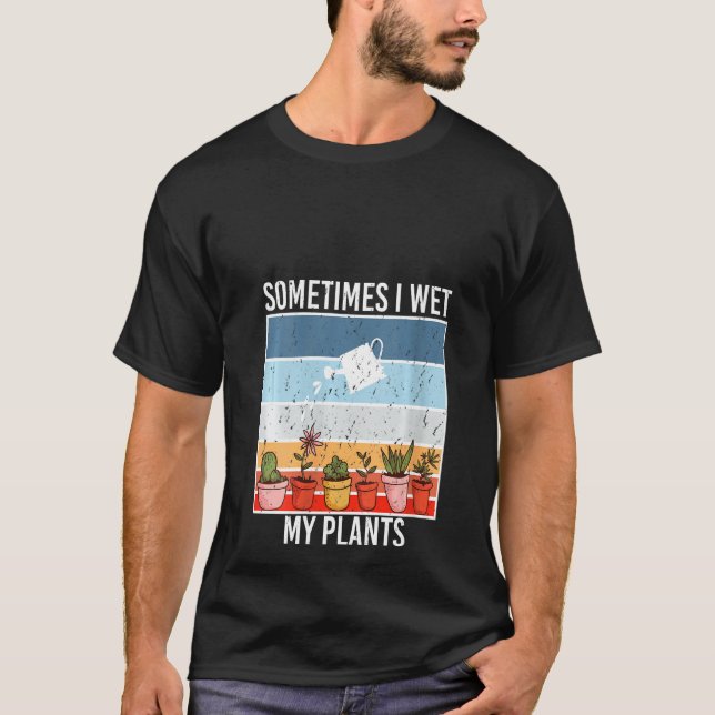 Camiseta As mulheres às vezes molhei minha plantação de pla (Frente)