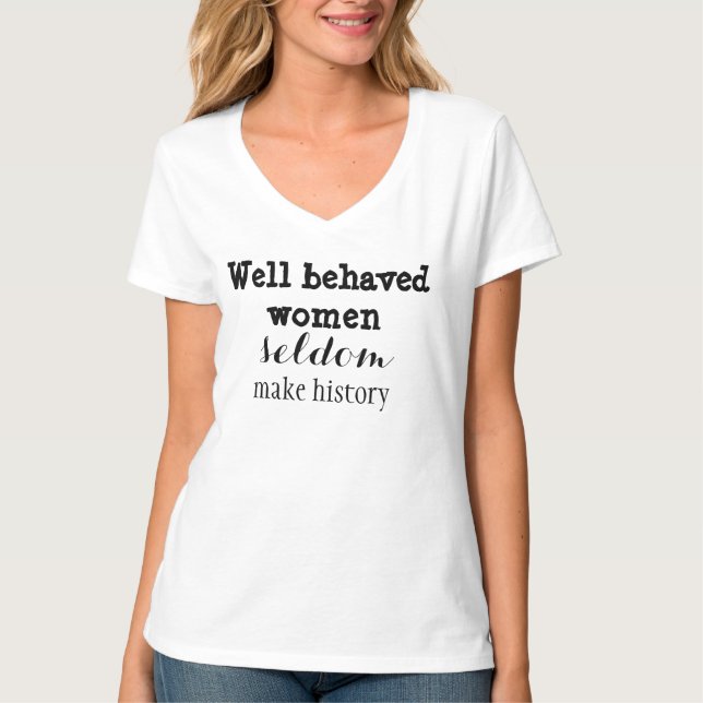 Camiseta As mulheres Bem-comportadas fazem raramente a (Frente)
