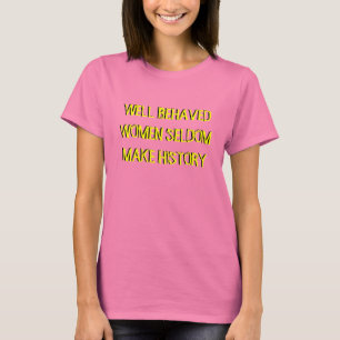 CAMISETA AS MULHERES BEM COMPORTADAS FAZEM RARAMENTE A