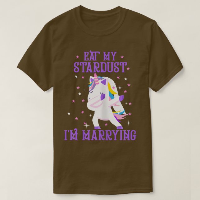 Camiseta As mulheres comem o meu Stardust... vou me casar c (Frente do Design)
