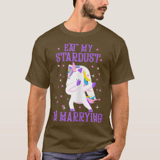 Camiseta As mulheres comem o meu Stardust... vou me casar c