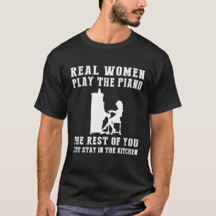 Camiseta As mulheres de verdade fazem piano o resto de você