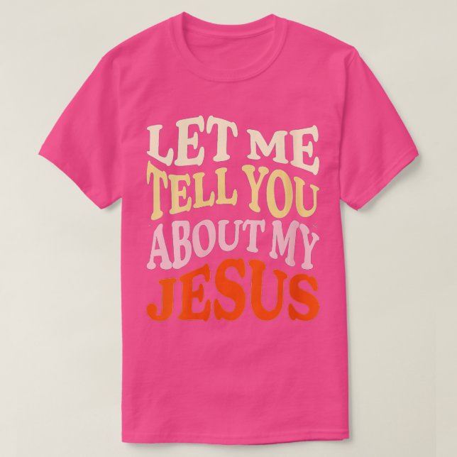 Camiseta As Mulheres Deixam-Me Falar-Te Sobre O Meu Jesus C (Frente do Design)