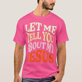 Camiseta As Mulheres Deixam-Me Falar-Te Sobre O Meu Jesus C