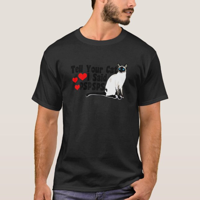 Camiseta As Mulheres Dizem Ao Seu Gato Que Eu Disse Pspsps  (Frente)