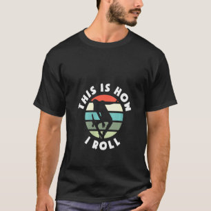 Camiseta As Mulheres É Assim Que Eu Rolo O Skateboard