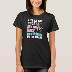 Camiseta As Mulheres Engraçadas A Vida É Muito Curta A Corr