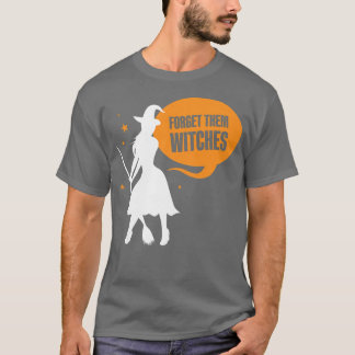 Camiseta As Mulheres Esquecem-Nas Bruxas Dizendo Meninas No