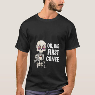 Camiseta As Mulheres Estão Bem, Mas O Primeiro Café Sobre O