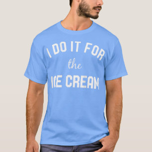 Camiseta As Mulheres Eu Faço Isso Para A Formação De Sorvet