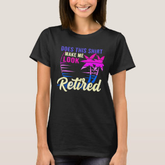 Camiseta As Mulheres Fazem Isso Me Fazer Parecer Retirada A
