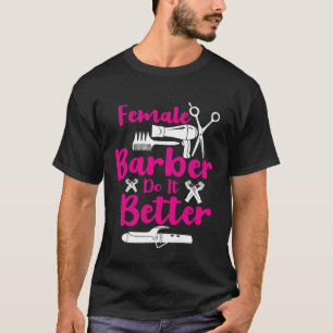 Camiseta As mulheres fazem melhor ideia de cabeleireira