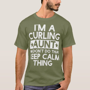 Camiseta As Mulheres Ficam Calmas Curvando Tia Engraçada T
