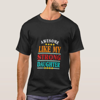 Camiseta As Mulheres Incríveis Como Minha Filha Forte E Eng