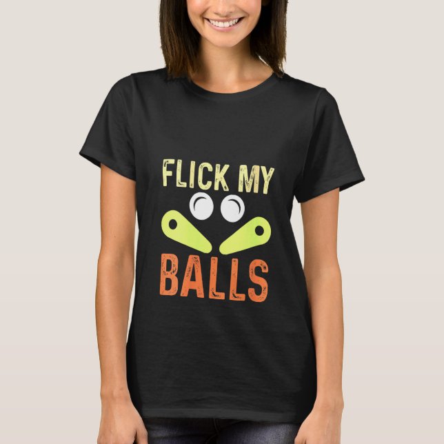 Camiseta As Mulheres Jogam Minhas Bolas Com Arcad De Pinbal (Frente)