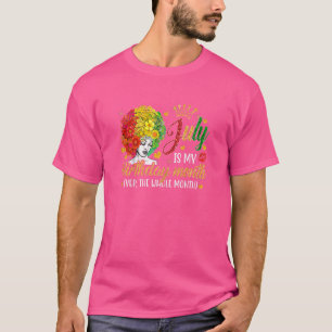Camiseta As Mulheres Julham É O Meu Mês De Aniversário Sim