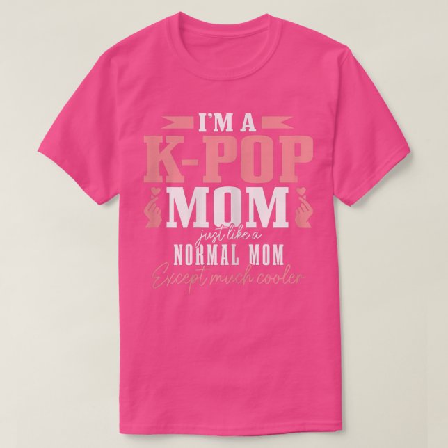 Camiseta As Mulheres KPop Mãe Como Uma Mãe Normal Ecept Mui (Frente do Design)