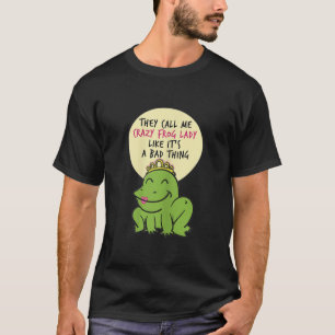 Camiseta As Mulheres Me Chamam De Sapo Louca Como Se Fosse