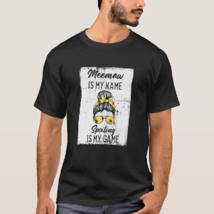 Camiseta As Mulheres Meemaw É Meu Nome, Spoiling É Meu Meem