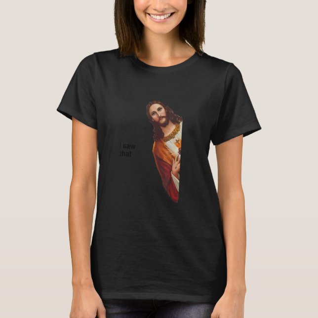 Camiseta As Mulheres Mencionam Jesus Meme Que Vi Que As Mul (Frente)