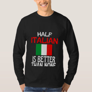 Camiseta As Mulheres Metade Do Italiano É Melhor Do Que Nen
