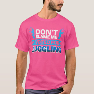 Camiseta As Mulheres Não Me Culpam Eu Votei Por Malabarismo